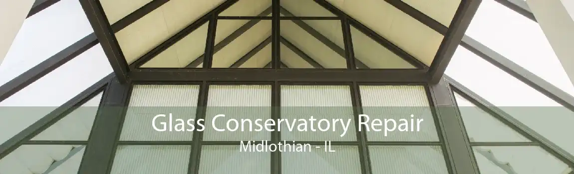 Glass Conservatory Repair Midlothian - IL