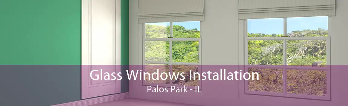 Glass Windows Installation Palos Park - IL